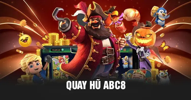 Quay hũ abc8 nhiều thể loại